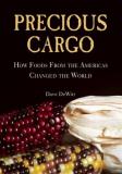 David Dewitt Precious Cargo How Foods From The Americas Changed The World 