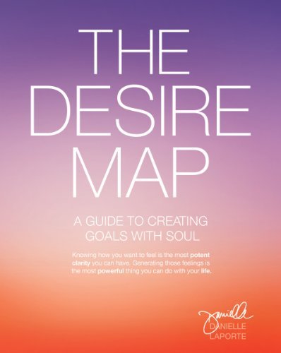 Danielle Laporte The Desire Map A Guide To Creating Goals With Soul 