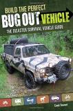 Creek Stewart Build The Perfect Bug Out Vehicle The Disaster Survival Vehicle Guide 