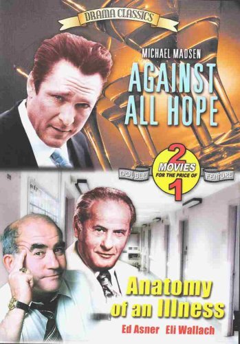 Against All Hope/Anatomy Of An Illness/Double Feature