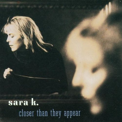 Sara K./Closer Than They Appear