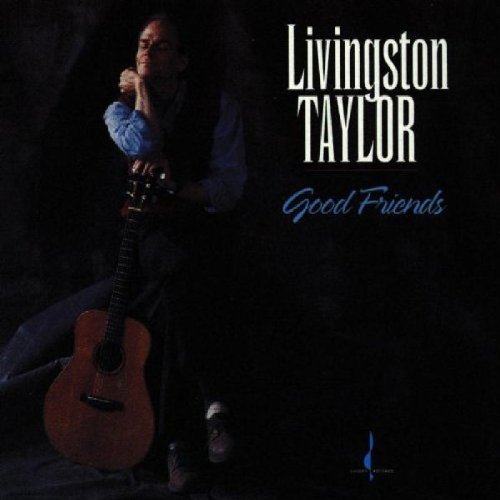 Livingston Taylor/Good Friends