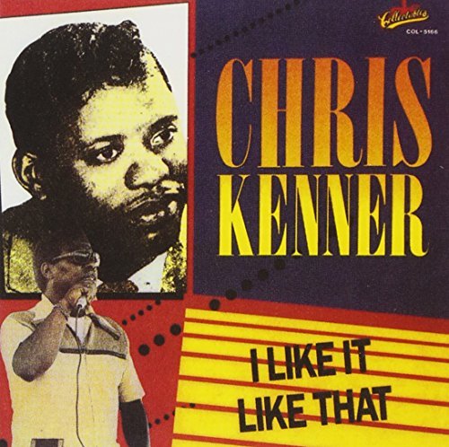 Chris Kenner/I Like It Like That