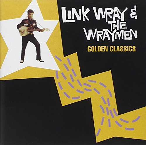 Link & The Wraymen Wray/Golden Classics
