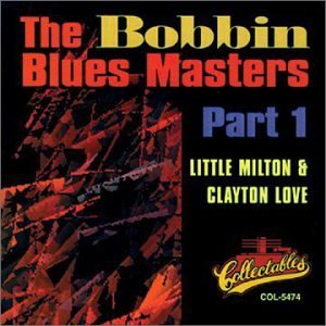 Milton Love Pt. 1 Bobbin Blues Masters 