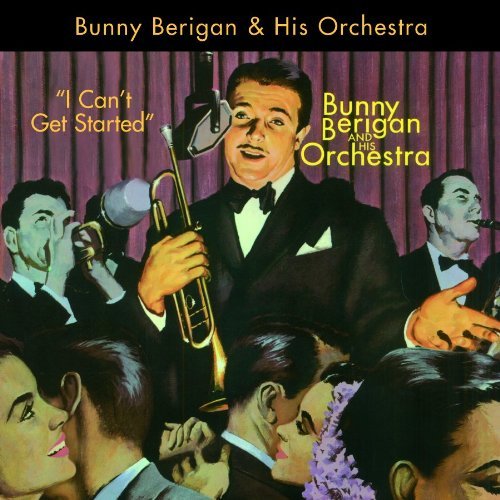 Bunny Berigan/I Can'T Get Started