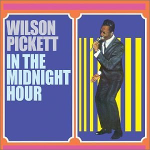 Wilson Pickett/In The Midnight Hour