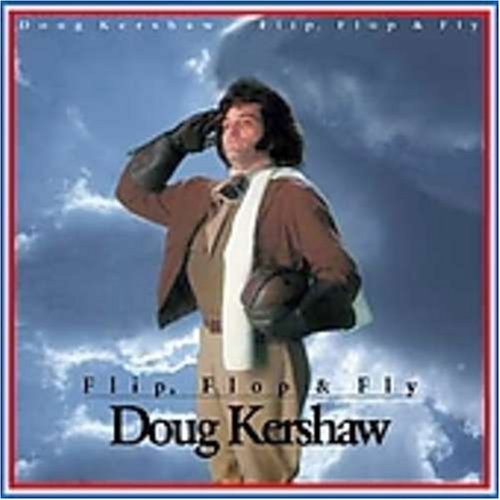 Doug Kershaw/Flip Flop & Fly