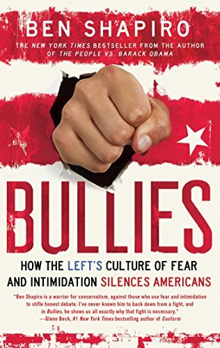 Ben Shapiro/Bullies@How the Left's Culture of Fear and Intimidation S