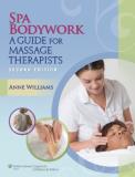 Anne Williams Spa Bodywork With Access Code A Guide For Massage Therapists 0002 Edition; 