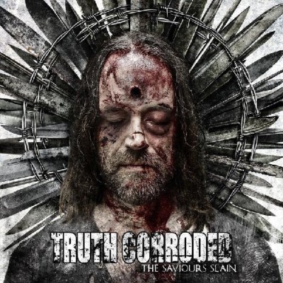 Truth Corroded/Saviours Slain