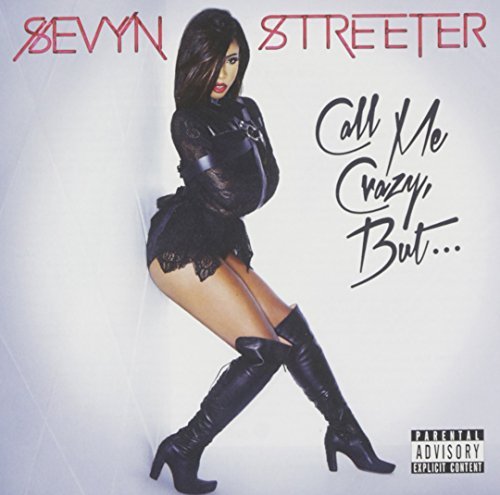 Sevyn Streeter/Call Me Crazy But@Explicit Version