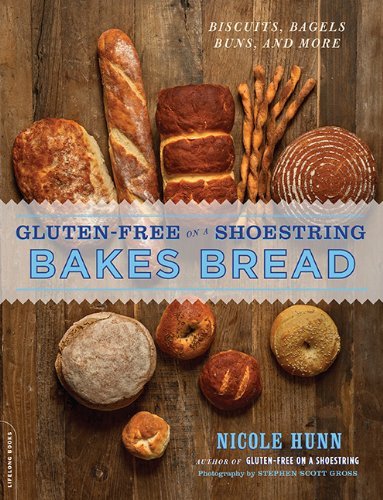 Nicole Hunn Gluten Free On A Shoestring Bakes Bread (biscuits Bagels Buns And More) 