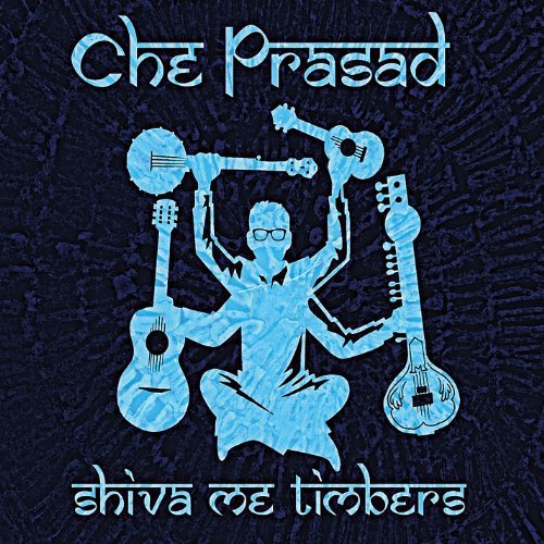 Che Prasad/Shiva Me Timbers
