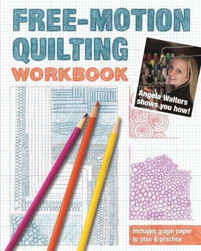 Angela Walters Free Motion Quilting Workbook Angela Walters Shows You How! 