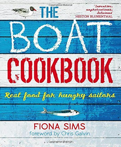 Fiona Sims The Boat Cookbook Real Food For Hungry Sailors 