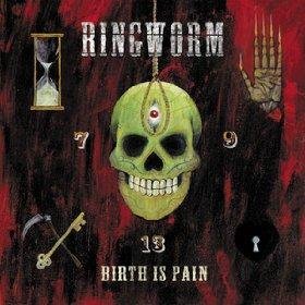 Ringworm/Birth Is Pain