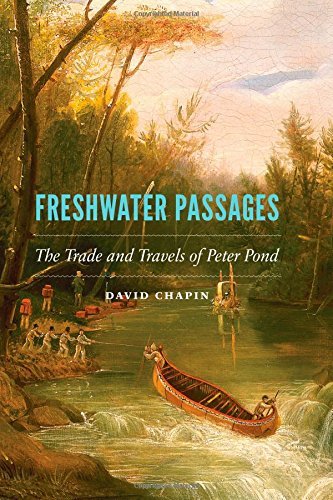 David Chapin/Freshwater Passages@ The Trade and Travels of Peter Pond
