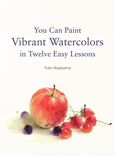 Yuko Nagayama You Can Paint Vibrant Watercolors In Twelve Easy L 