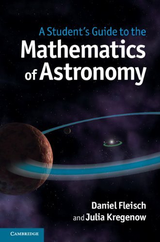 Daniel Fleisch A Student's Guide To The Mathematics Of Astronomy 