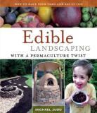 Michael Judd Edible Landscaping With A Permaculture Twist How To Have Your Yard And Eat It Too 