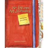 Gina Rossi Armfield No Excuses Art Journaling Making Time For Creativity 