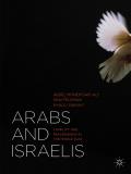 Abdel Monem Said Aly Arabs And Israelis Conflict And Peacemaking In The Middle East 2013 