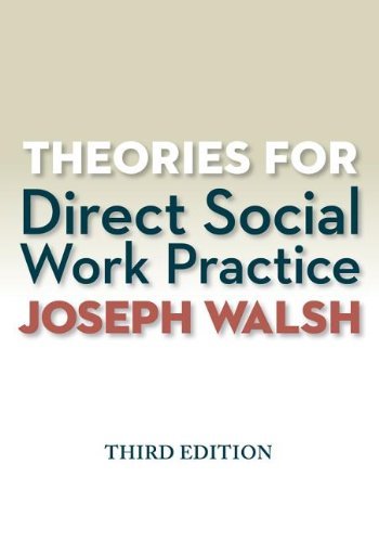 Joseph Walsh Theories For Direct Social Work Practice 0003 Edition; 