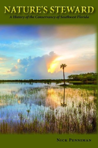 Nick Penniman Nature's Steward A History Of The Conservancy Of Southwest Florida 