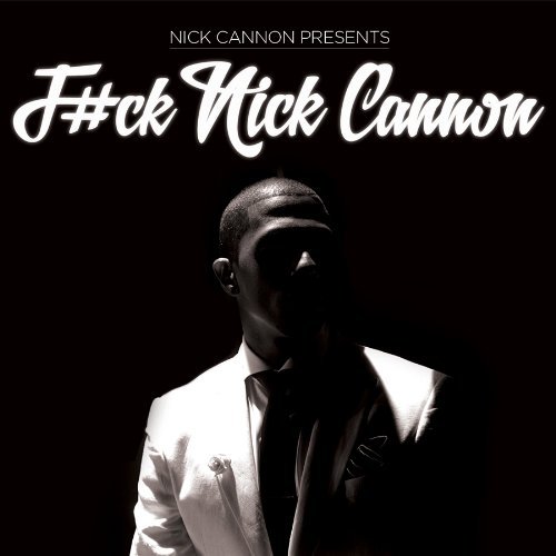Nick Cannon/F#ck Nick Cannon@Explicit Version