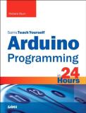 Richard Blum Arduino Programming In 24 Hours Sams Teach Yourse 