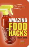 Peggy Wang Amazing Food Hacks 75 Incredibly Easy Tips Tricks And Recipes To A 