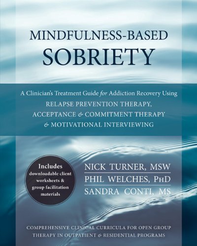 Nick Turner Mindfulness Based Sobriety A Clinician's Treatment Guide For Addiction Recov 