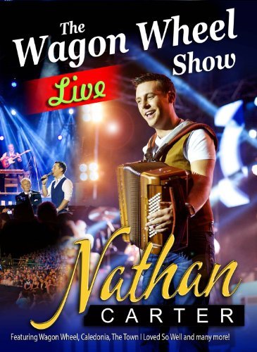 Nathan Carter Wagon Wheel The Live Show Import Gbr 