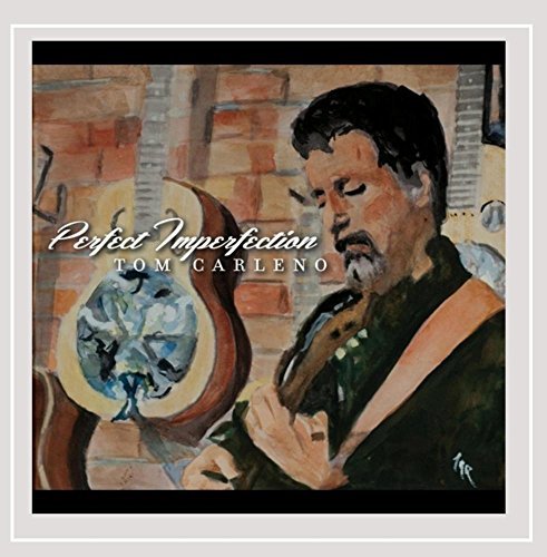 Tom Carleno/Perfect Imperfection