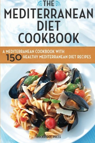 Rockridge Press Mediterranean Diet Cookbook A Mediterranean Cookbook With 150 Healthy Mediter 