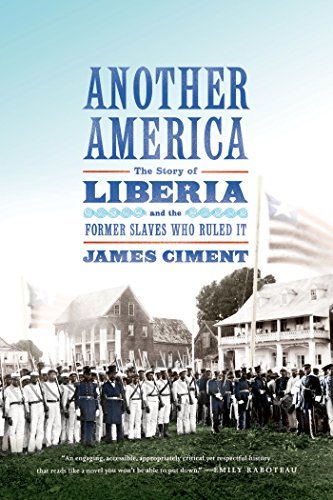 James Ciment Another America The Story Of Liberia And The Former Slaves Who R 