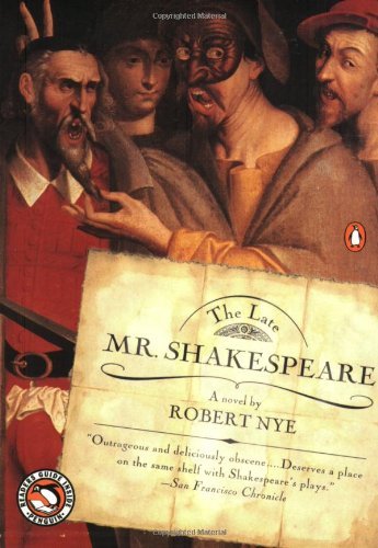 Robert Nye/The Late Mr. Shakespeare@The Late Mr. Shakespeare