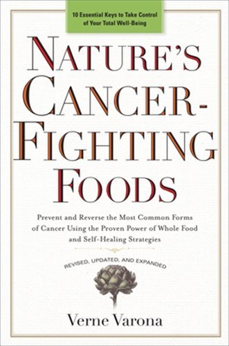 Verne Varona Nature's Cancer Fighting Foods Prevent And Reverse The Most Common Forms Of Canc Revised Update 