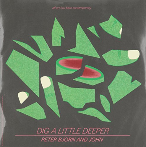 Peter Bjorn & John/Dig A Little Deeper@7 Inch Single@B/W What I Could Do If I Wante