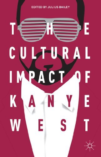 J. Bailey The Cultural Impact Of Kanye West 2014 