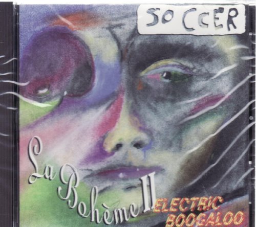 Soccer/La Boheme Ii-Electric Boogaloo