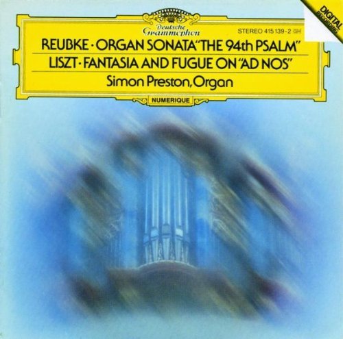 FRANZ LISZT JULIUS REUBKE SIMON PRESTON/REUBKE: ORGAN SONATA "THE 94TH PSALM" / LISZT: FAN