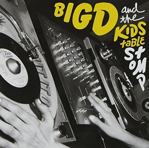 BIG D & THE KIDS TABLE/STOMP