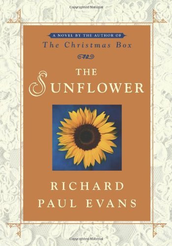 RICHARD PAUL EVANS/THE SUNFLOWER: A NOVEL