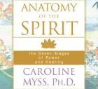 Caroline Myss Anatomy Of The Spirit The Seven Stages Of Power And Healing 