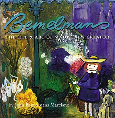 John Bemelmans Marciano Bemelmans The Life And Art Of Madeline's Creator 