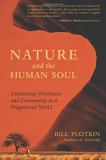 Bill Plotkin Nature And The Human Soul Cultivating Wholeness And Community In A Fragment 