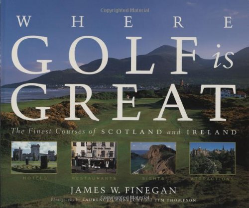 James W. Finegan Where Golf Is Great The Finest Courses Of Scotland And Ireland 