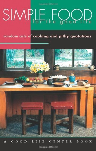 Helen Nearing Simple Food For The Good Life Random Acts Of Cooking & Pithy Quotations 